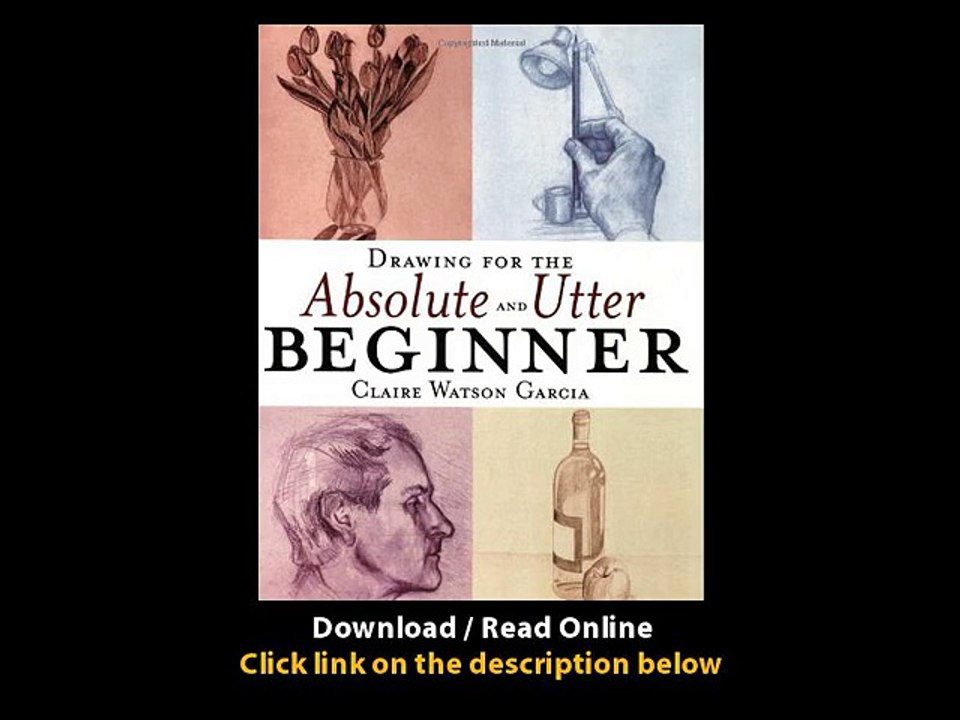 Download Drawing for the Absolute and Utter Beginner By Claire Watson Garcia PD