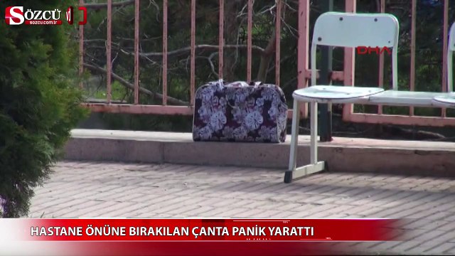 Hastane önüne bırakılan çanta panik yarattı