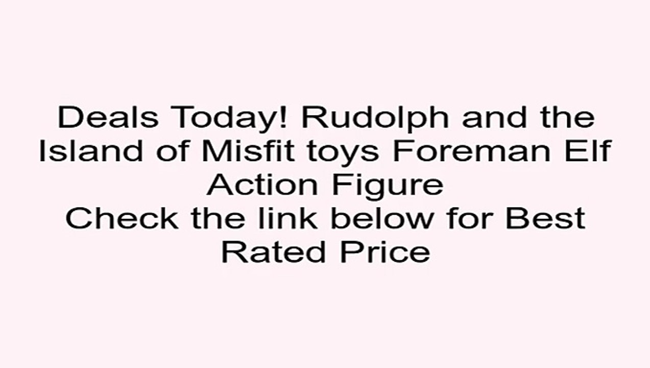 Clearance Sales Rudolph and the Island of Misfit toys Foreman Elf Action Figure Review Dora Toys