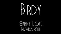 Birdy - Skinny Love [Nicada Remix]