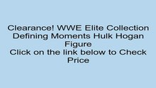 Deals WWE Elite Collection Defining Moments Hulk Hogan Figure Review Fun Outdoor Games For Kids