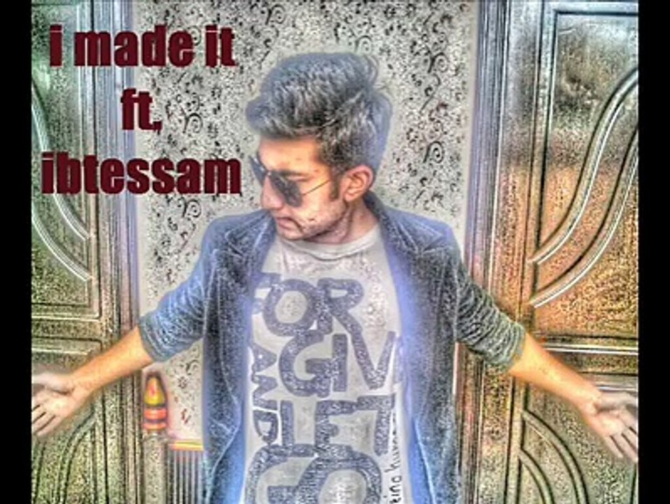 I made it ft. syed ibtessam