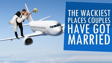 The Wackiest Places Couples Have Got Married