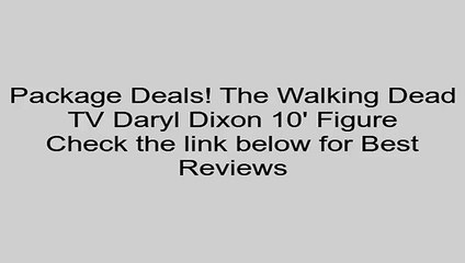 Sales The Walking Dead TV Daryl Dixon 10' Figure Review Kids Toy Catalogs