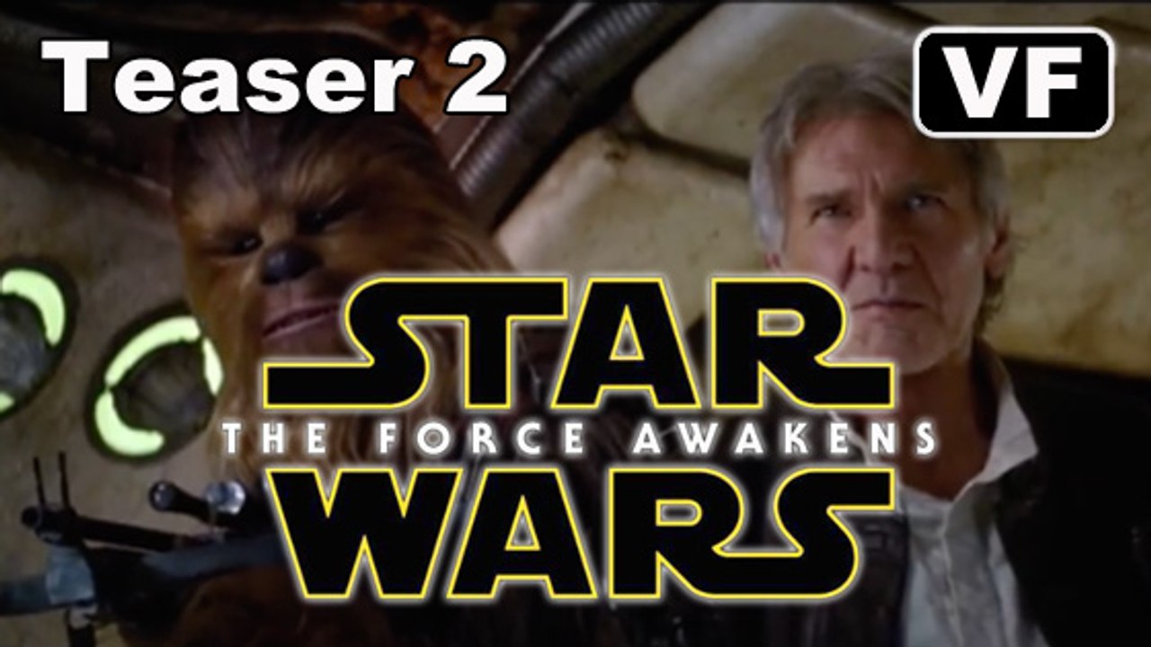 Star Wars: Episode VII - Le Réveil de la Force - Teaser 2 [VF|HD] (Star Wars 7 The Force Awakens)