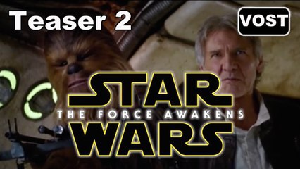 Star Wars: Episode VII - Le Réveil de la Force - Teaser 2 [VOST|HD] (Star Wars 7 The Force Awakens)