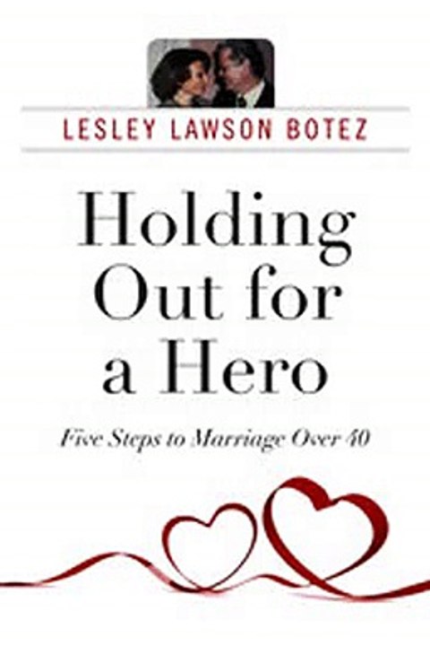 Download Holding Out for a Hero Five Steps to Marriage Over 40 Ebook {EPUB} {PDF} FB2