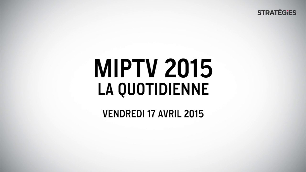 [Stratégies] MIPTV, la quotidienne - Vendredi 17 avril 2015 - Avec Pierre Robert (Robin&Co), Bertrand Villegas (The Wit) et Daniel Tibbets (Machinima)