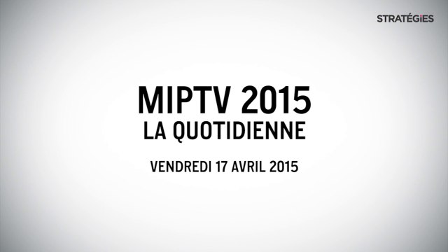 [Stratégies] MIPTV, la quotidienne - Vendredi 17 avril 2015 - Avec Pierre Robert (Robin&Co), Bertrand Villegas (The Wit) et Daniel Tibbets (Machinima)