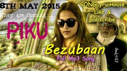Bezubaan | Piku (2015) | Full Song MP3 | Deepika Padukon