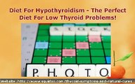 Diet For Hypothyroidism - The Perfect Diet For Low Thyroid Problems