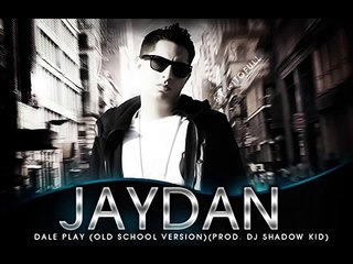 Jaydan "El Que No Se Quita" - Dale Play (Old School Version)(DJ SHADOW KID)(EL Revienta Bocina )