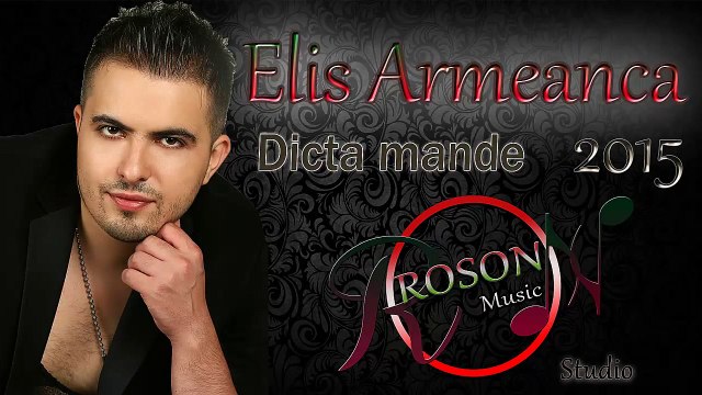 Elis Armeanca - Dicta mande 2015 ( Audio Track ) Roson Music