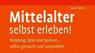 Download Mittelalter selbst erleben! Ebook {EPUB} {PDF} FB2