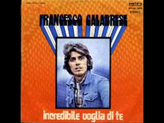 Francesco Calabrese   Incredibile Voglia Di Te