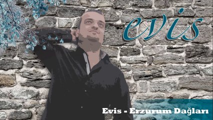 Evis - Erzurum Dağları