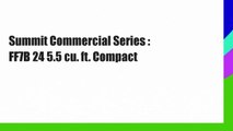 Summit Commercial Series : FF7B 24 5.5 cu. ft. Compact