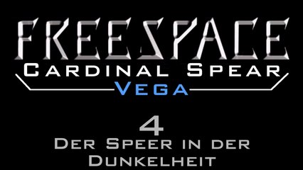Let's Play FreeSpace: Cardinal Spear: Vega - #4 - Der Speer in der Dunkelheit