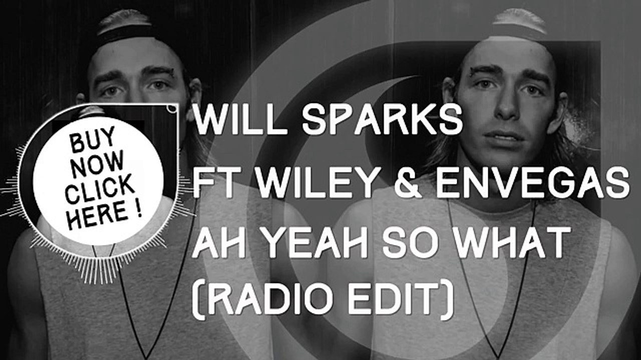 Will Sparks Ft. Wiley & Elen Levon - Ah Yeah So What (Radio Edit)