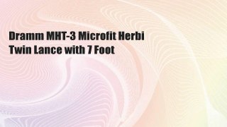 Dramm MHT-3 Microfit Herbi Twin Lance with 7 Foot