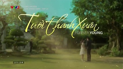 Tuổi Thanh Xuân Tập 34 Full - Forever Young - 오늘도 청춘 - Video Dailymotion
