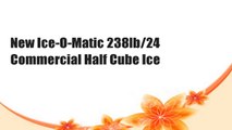New Ice-O-Matic 238lb/24 Commercial Half Cube Ice