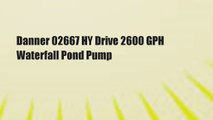 Danner 02667 HY Drive 2600 GPH Waterfall Pond Pump