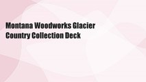 Montana Woodworks Glacier Country Collection Deck