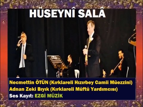HÜSEYNİ SALÂ-ADNAN ZEKİ BIYIK-NECMETTİN ÖTÜN DÜETİ