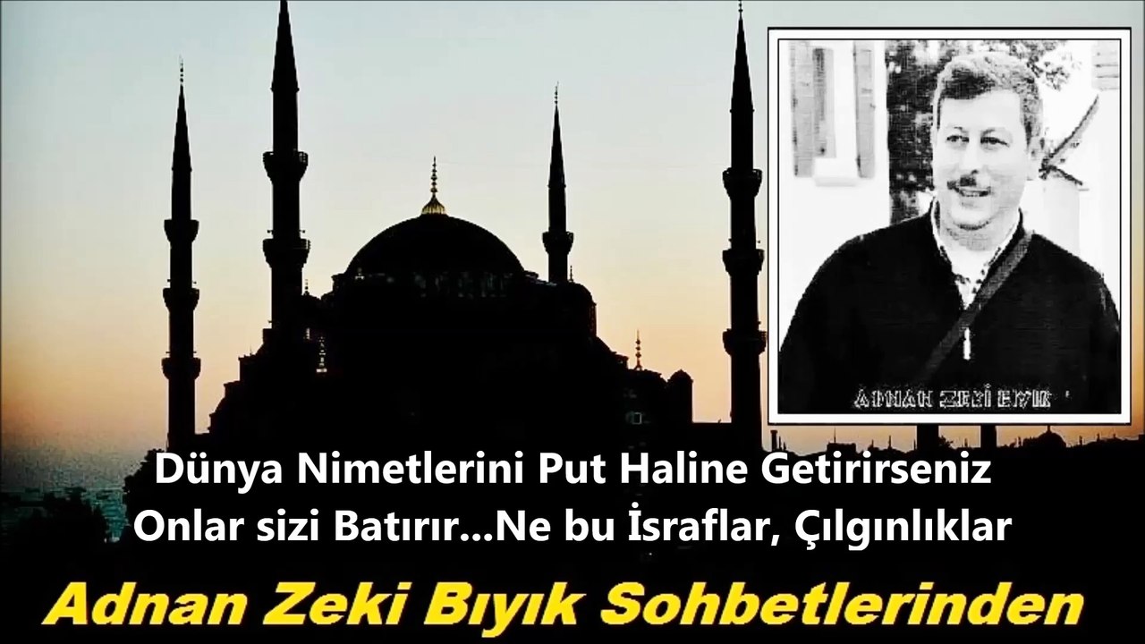 Dünyayı Put Yapanlar-Adnan Zeki Bıyık (Cuma Vaazından)