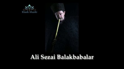 Ali Sezai Balakbabalar Isfahan Ney Taksimi