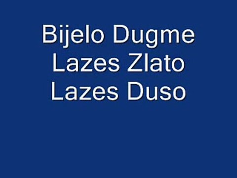 Bijelo Dugme - Lazes Zlato Lazes Duso