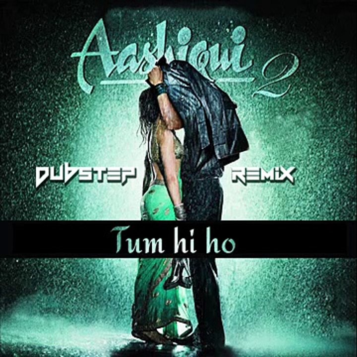 tum hi ho dubstep-Remix new songs 2015
