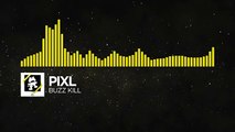 [Electro] - PIXL - Buzz Kill [Monstercat FREE Release]