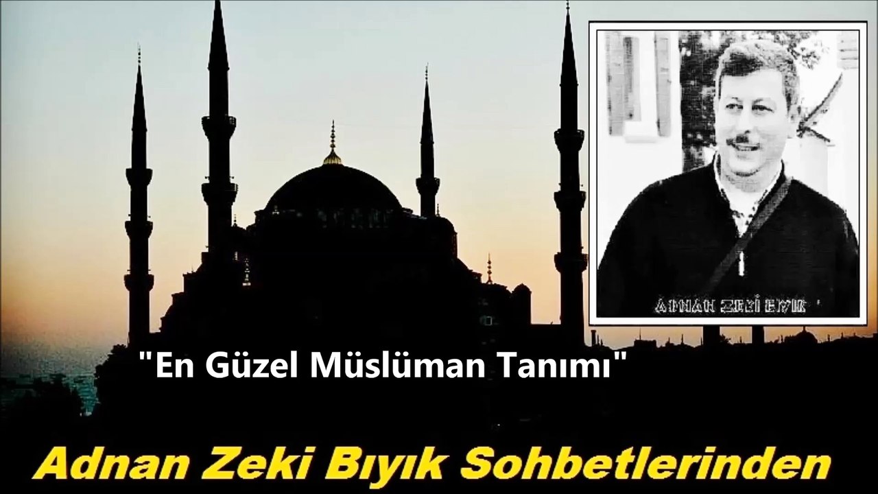 En Güzel Müslüman Tanımı-Adnan Zeki Bıyık