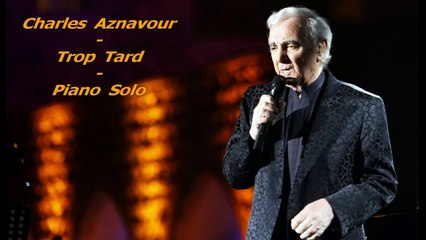 Charles Aznavour - Trop Tard - Piano Solo