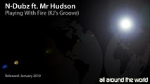 N-Dubz ft. Mr Hudson - Playing With Fire (KJ's Groove)