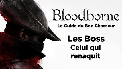 Bloodborne - Guide du bon chasseur : Celui qui renaquit