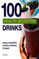 Download 100 Health-Boosting Drinks Ebook {EPUB} {PDF} FB2