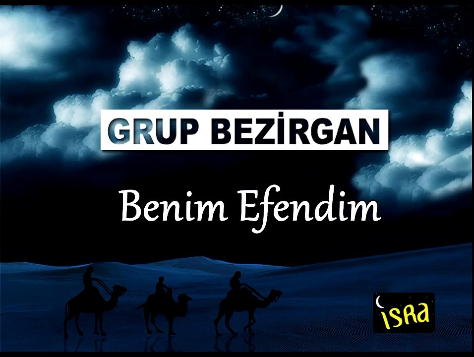Grup Bezirgan - Benim Efendim