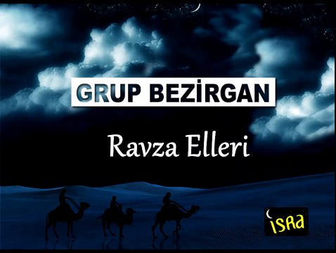 Grup Bezirgan - Ravza Elleri