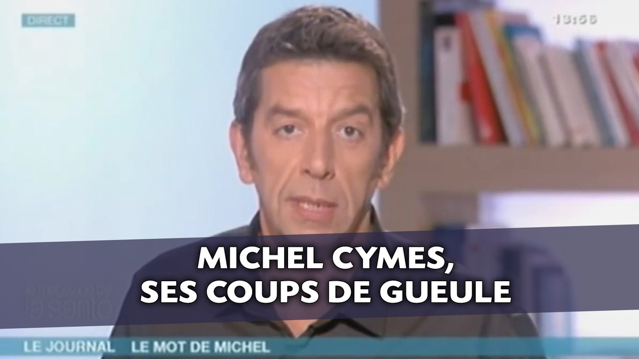 Michel Cymes, ses coups de gueule