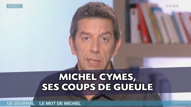 Michel Cymes, ses coups de gueule