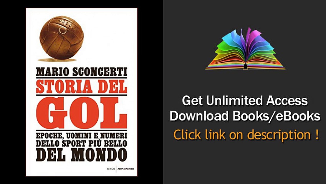 Scarica Storia del gol Epoche uomini e numeri dello sport piu bello del mondo PDF