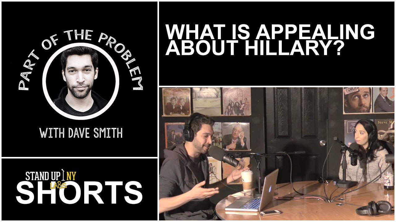 Part of the Problem - What is Appealing About Hillary?