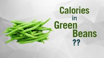 Healthwise: How Many Calories in Green Beans? Diet Calories, Calories Intake and Healthy Weight Loss