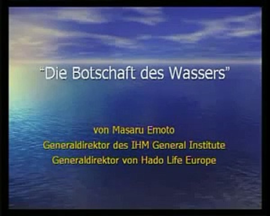 Masaru Emoto - Botschaft des Wassers