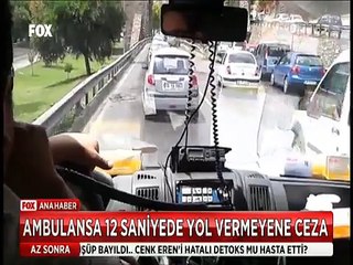 Ambulansa 12 saniye içinde yol vermeyene ve arkadan takip edene otomatik ceza