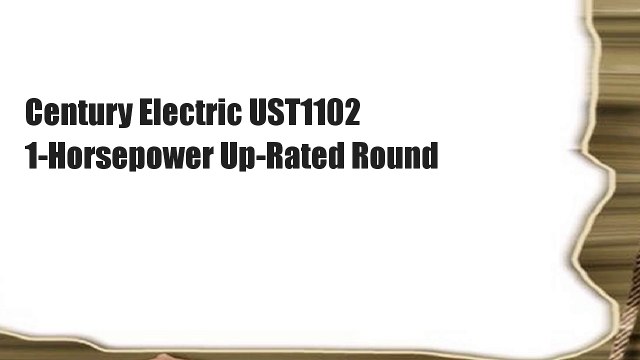 Century Electric UST1102 1-Horsepower Up-Rated Round