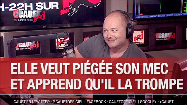 Elle veut piégée son mec et apprend qu'il la trompe - C'Cauet sur NRJ
